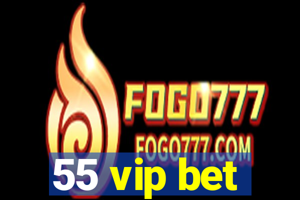 55 vip bet